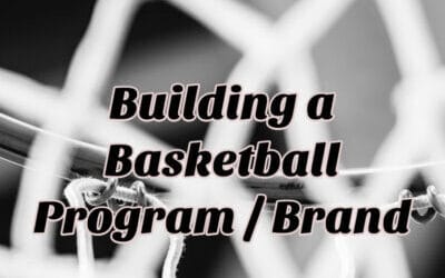 Building a Basketball Brand, Culture and Program