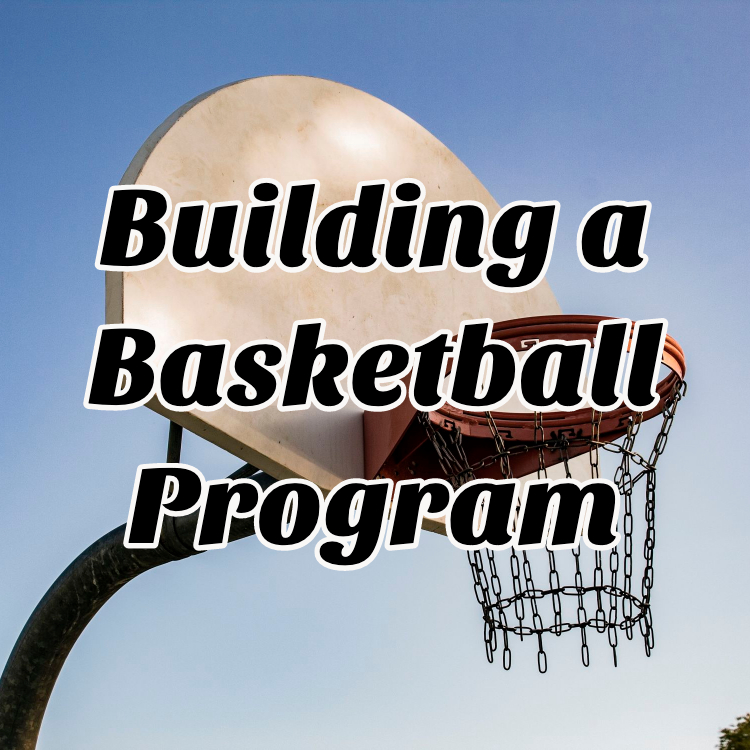 Building a Basketball Program Teach Hoops