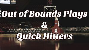 Out of Bounds Plays and Quick Hitters