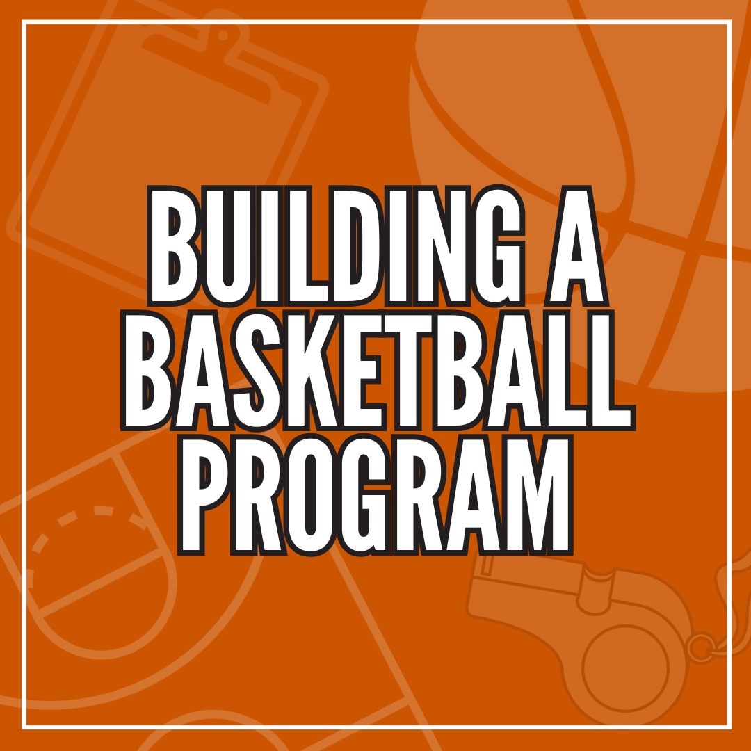 Building A Basketball Program and Culture